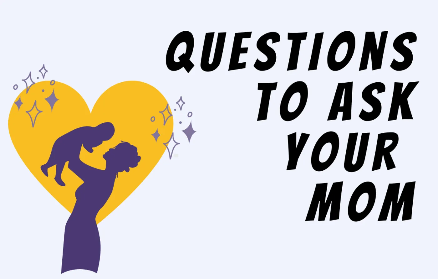 162 questions to ask your mom while you still can games trivia quizzes
