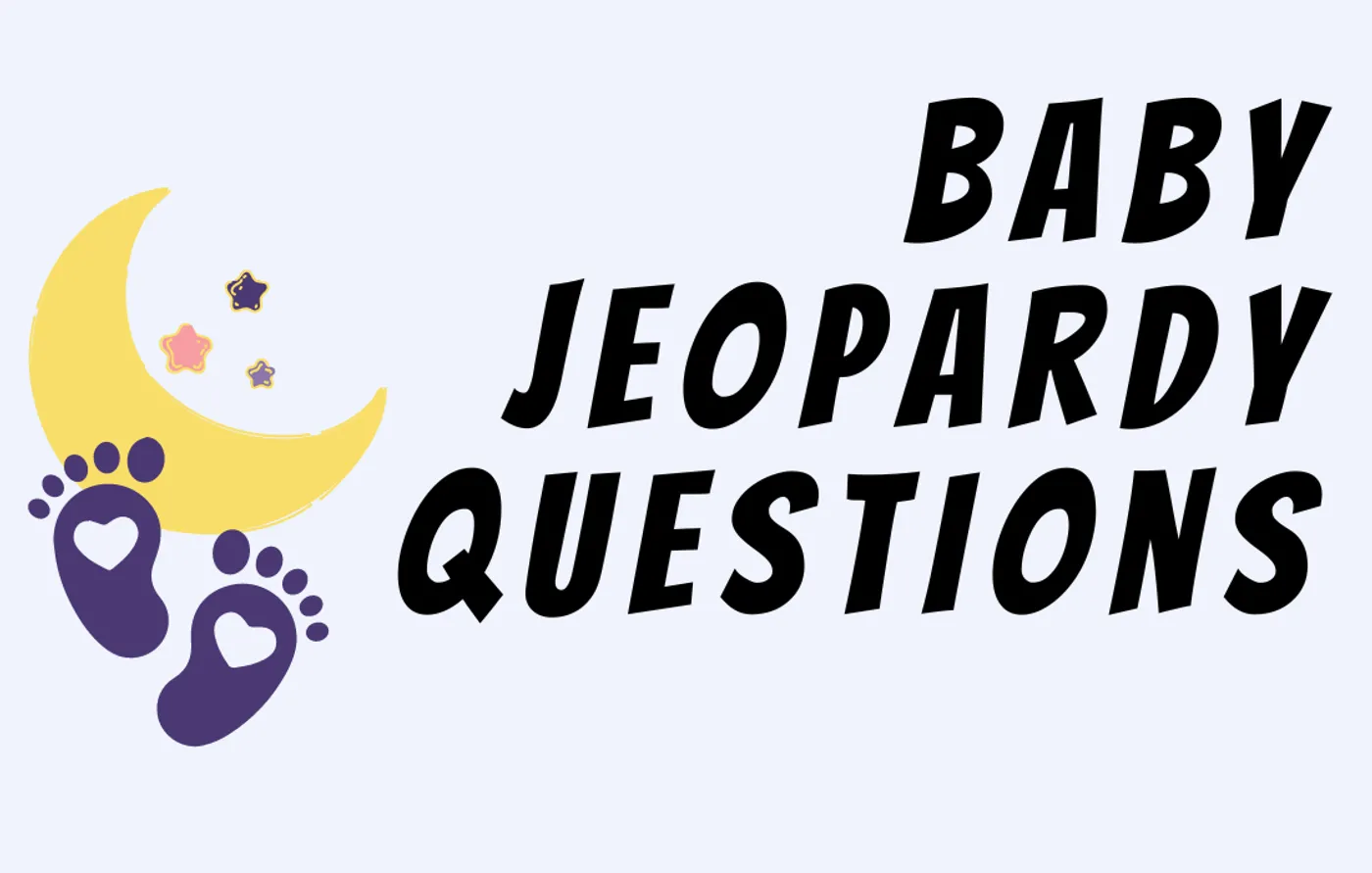 173 DIY Baby Jeopardy Questions - Games & Trivia Quizzes
