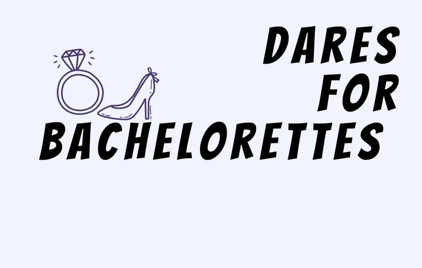 126 Bachelorette Dares List for Bridetobe and Friends Games(01)